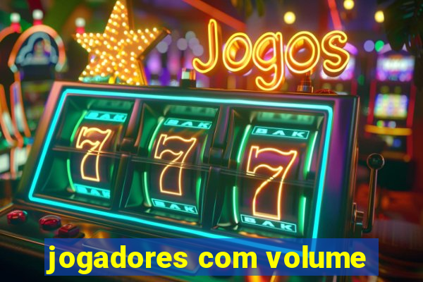 jogadores com volume