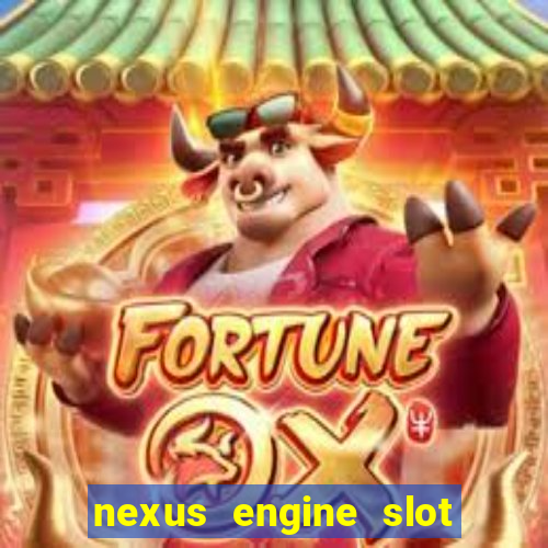 nexus engine slot bonus 100