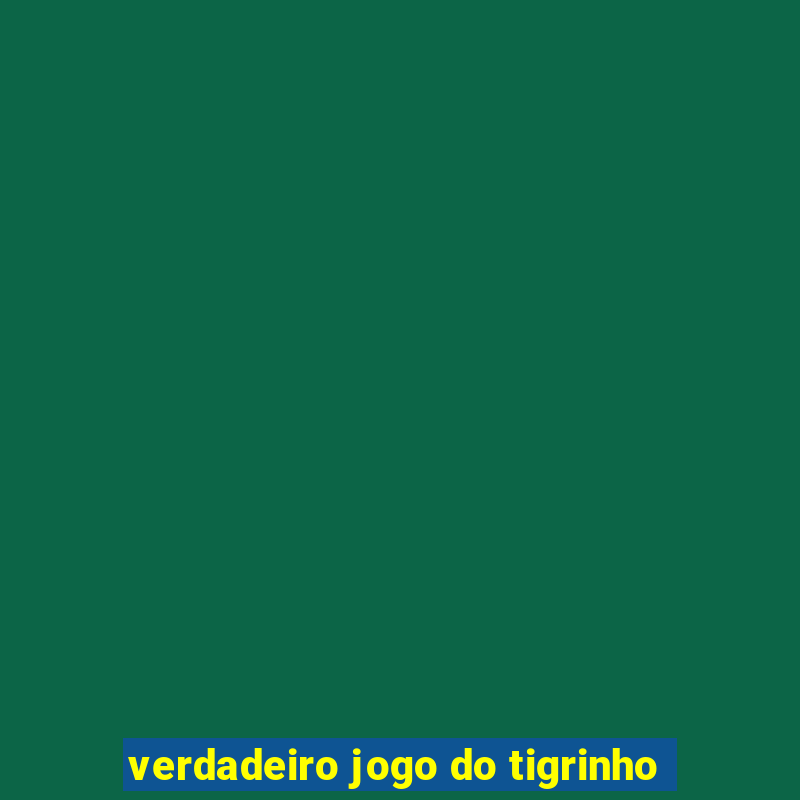 verdadeiro jogo do tigrinho