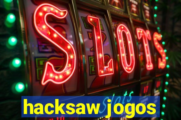 hacksaw jogos