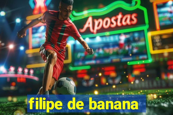 filipe de banana