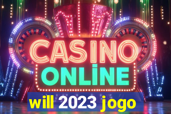 will 2023 jogo