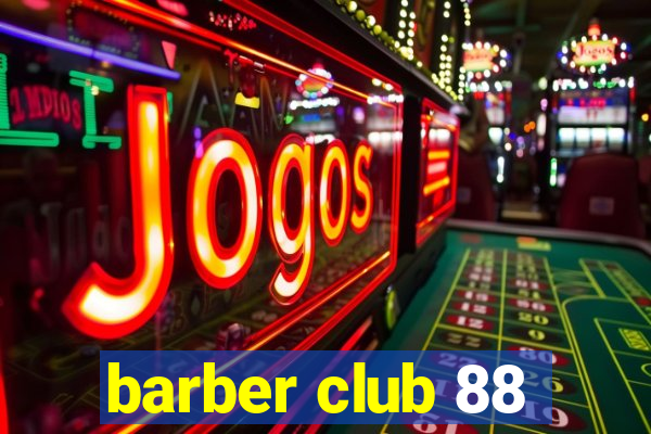 barber club 88