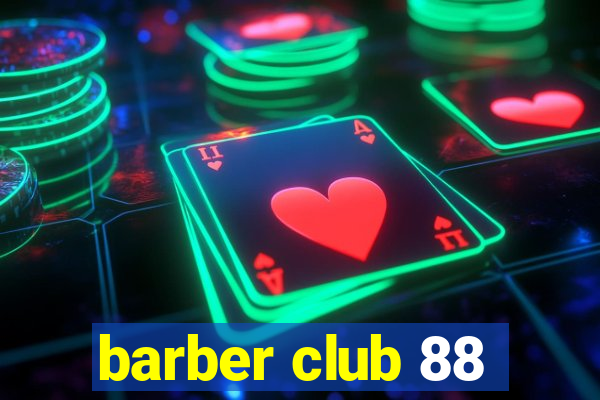 barber club 88