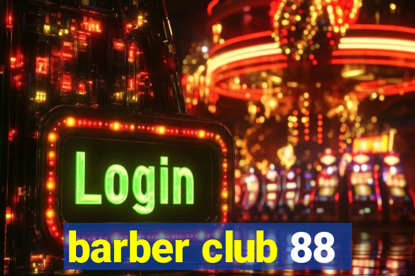 barber club 88