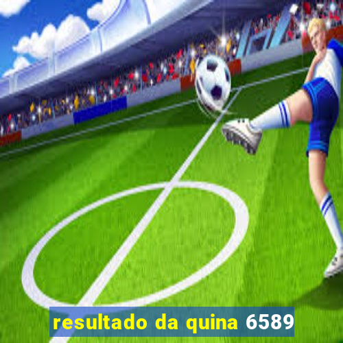 resultado da quina 6589