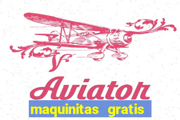 maquinitas gratis de casino