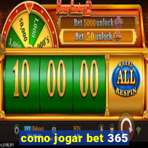 como jogar bet 365