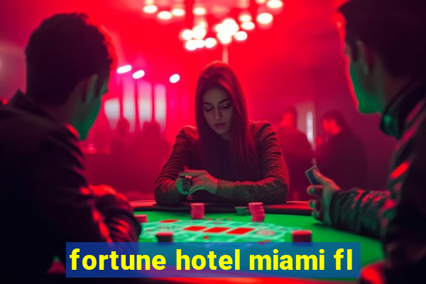 fortune hotel miami fl