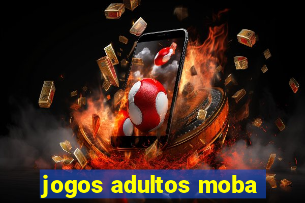 jogos adultos moba