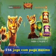 256 jogo com paga mesmo