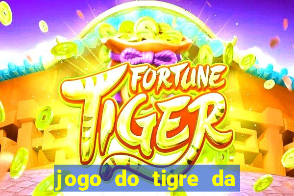 jogo do tigre da dinheiro mesmo