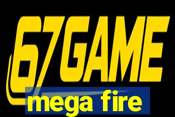 mega fire