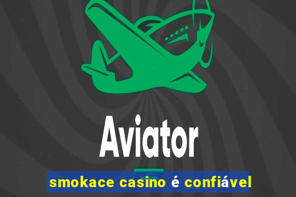 smokace casino é confiável