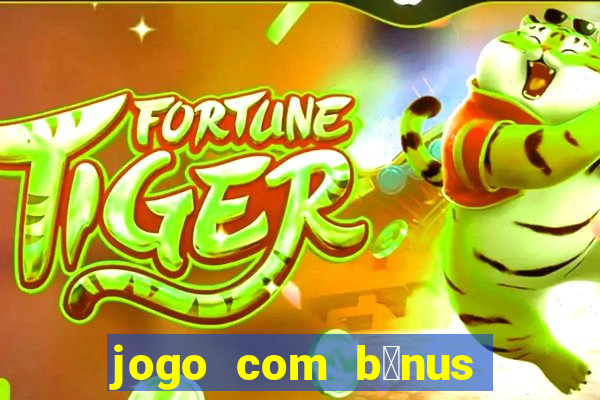 jogo com b么nus no cadastro