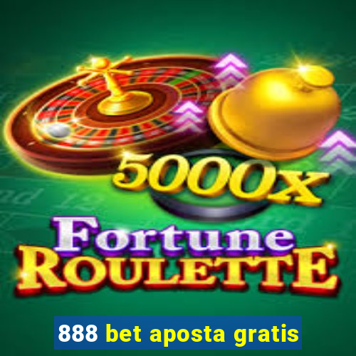 888 bet aposta gratis