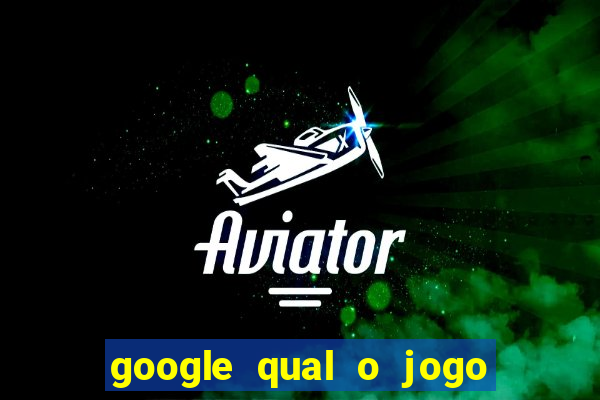 google qual o jogo que ganha dinheiro