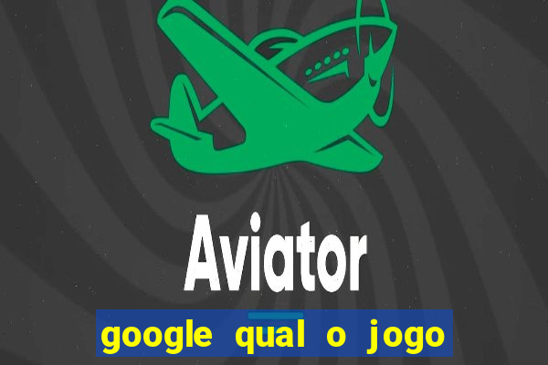 google qual o jogo que ganha dinheiro