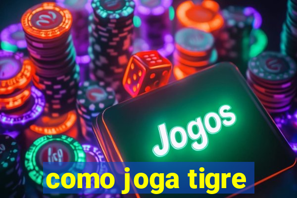 como joga tigre