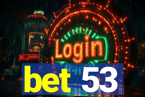 bet 53