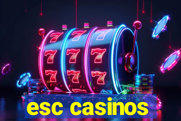 esc casinos