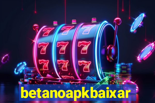 betanoapkbaixar