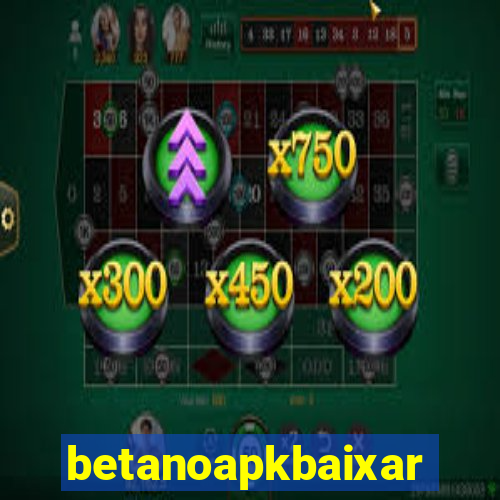 betanoapkbaixar