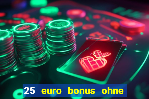 25 euro bonus ohne einzahlung casino