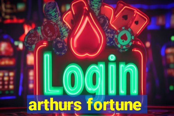 arthurs fortune