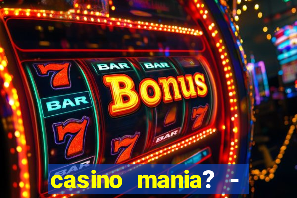 casino mania? - slots & bingo