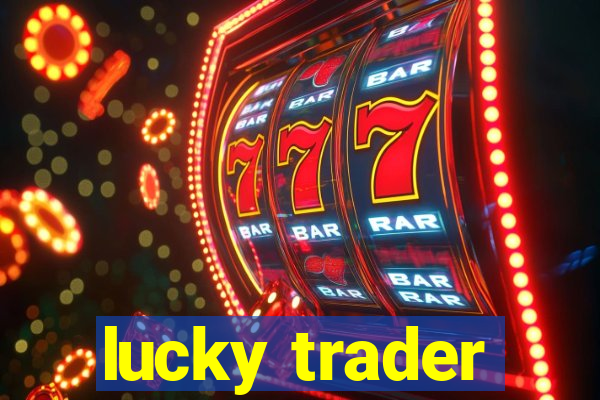 lucky trader