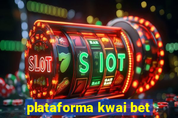 plataforma kwai bet