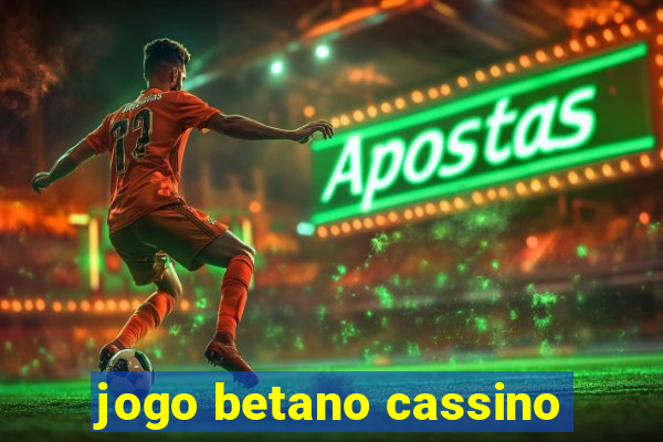 jogo betano cassino