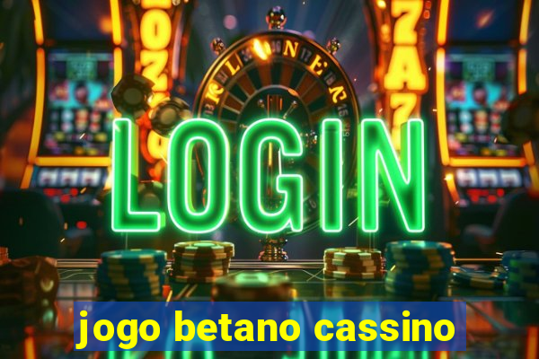 jogo betano cassino