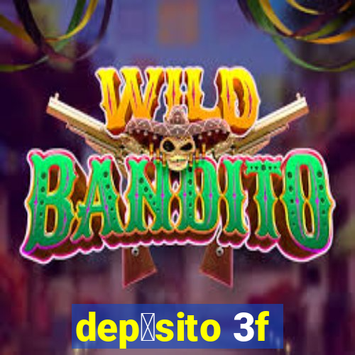 dep贸sito 3f