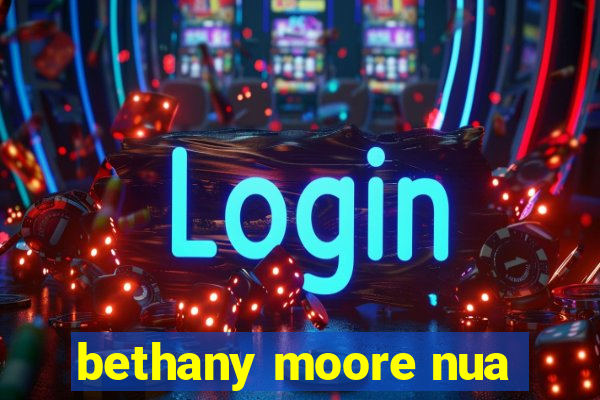 bethany moore nua