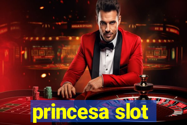 princesa slot