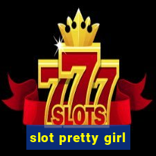 slot pretty girl