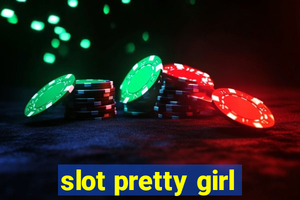 slot pretty girl