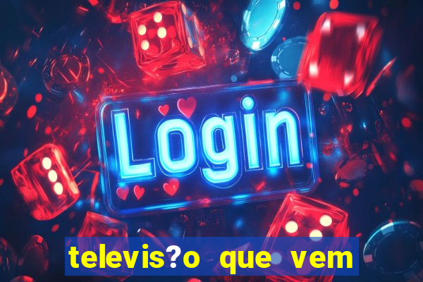 televis?o que vem com jogos