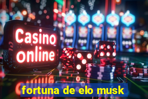 fortuna de elo musk