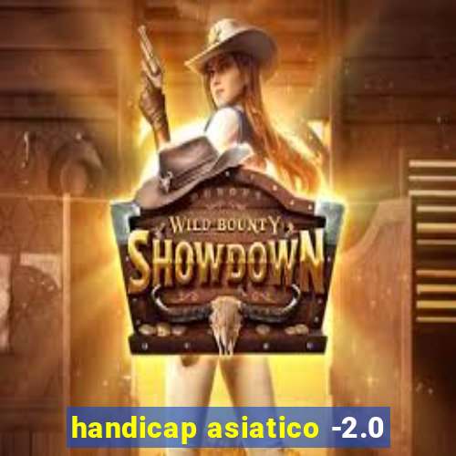 handicap asiatico -2.0