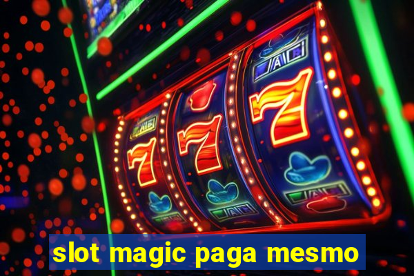 slot magic paga mesmo