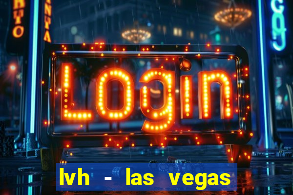 lvh - las vegas hotel & casino