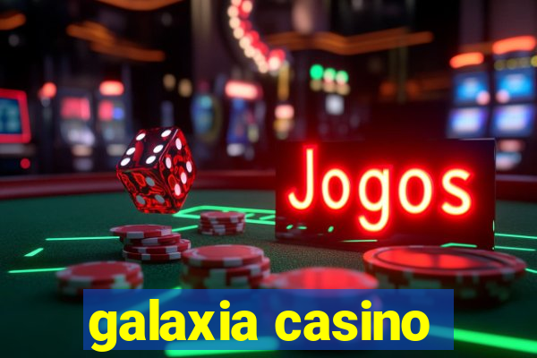 galaxia casino