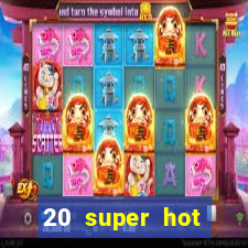 20 super hot casino game