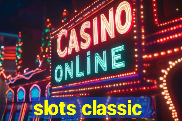 slots classic