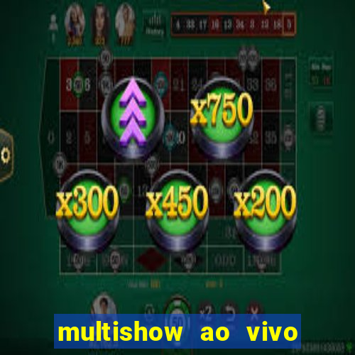 multishow ao vivo online gratis