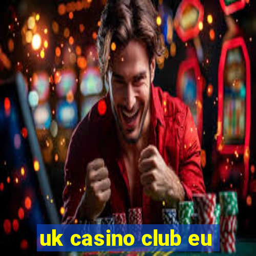 uk casino club eu