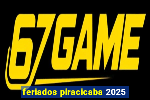 feriados piracicaba 2025